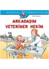 Dünyayı Öğreniyorum - Arkadaşım Veteriner Hekim