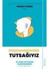 Düşüncelerimizin Tutsağıyız
