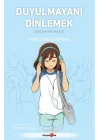 Duyulmayanı Dinlemek