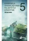 Edebiyatla Ahmaklaştırma Felsefeyle Çökertme (5.cilt)