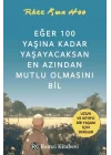 Eğer 100 Yaşına Kadar Yaşayacaksan En Azından Mutlu Olmasını Bil