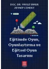 Eğitimde Oyun, Oyunlaştırma ve Eğitsel Oyun Tasarımı