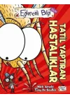 Eğlenceli Bilgi Bilim - Tatil Yaptıran Hastalıklar