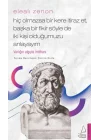 Elealı Zenon- Hiç Olmazsa Bir Kere İtiraz Et, Başka Bir Fikir Söyle de İki Kişi Olduğumuzu Anlayayım