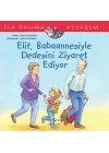Elif Babaannesiyle Dedesini Ziyaret Ediyor