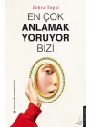 En Çok Anlamak Yoruyor Bizi