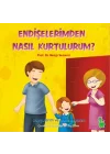 Endişelerimden Nasıl Kurtulurum?
