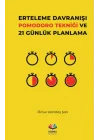 Erteleme Davranışı Pomodoro Tekniği ve 21 Günlük Planlama