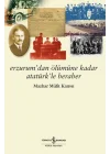 Erzurum’dan Ölümüne Kadar Atatürk’le Beraber