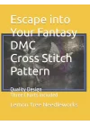 Escape into Your Fantasy | DMC Cross Stitch Pattern: Quality Design | Three Charts Included