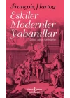 Eskiler Modernler Yabanıllar