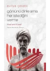Evliya Çelebi - Gönlünü Dinle Ama Her İstediğini Verme