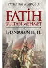 Fatih Sultan Mehmet ve İstanbulun Fethi