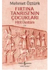 Fırtına Tanrısının Çocukları - Hitit Destanı