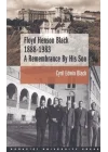Floyd Henson Black 1888 - 1983 : A Remembrance By His Son