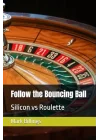 Follow the Bouncing Ball: Silicon vs Roulette