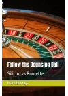 Follow the Bouncing Ball: Silicon vs Roulette