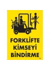 Mey İthalat® Forklifte Kimseyi Bindirme Uyarı Levhası 25x35 KOD:1301