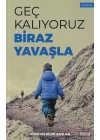 Geç Kalıyoruz Biraz Yavaşla