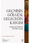 Geçmişin Gölgesi, Geleceğin Kaygısı