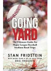 Going Yard: The Ultimate Guide For Major League Baseball Stadium Road Trips