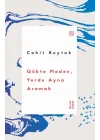 Gökte Maden, Yerde Ayna Aramak