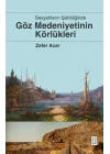 Göz Medeniyetinin Körlükleri
