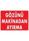 Mey İthalat® Gözünü Makinadan Ayırma Uyarı Levhası 25x35 KOD:220