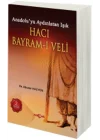Hacı Bayram-ı Veli Anadoluyu Aydınlatan Işık