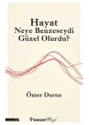 Hayat Neye Benzeseydi Güzel Olurdu?