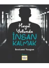 Hayat Yolunda İnsan Kalmak
