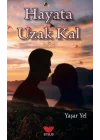 Hayata Uzak Kal
