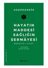 Hayatın Maddesi Sağlığın Sermayesi