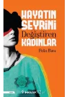 Hayatın Seyrini Değiştiren Kadınlar