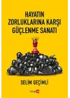 Hayatın Zorluklarına Karşı Güçlenme Sanatı