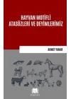 Hayvan Motifli Atasözleri ve Deyimlerimiz