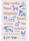 Hayvanlar Nasıl Düşünür İnsanlar Ne Görür?