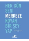 Her Gün Seni Merkeze Koyan Bir Şey Yap