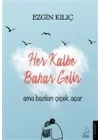 Her Kalbe Bahar Gelir Ama Bazıları Çiçek Açar