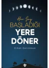 Her Şey Başladığı Yere Döner