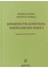 Hermeneutik Komünizm :Heideggerden Marxa
