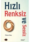 Hızlı, Renksiz ve Sessiz