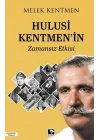 Hulusi Kentmenin Zamansız Etkisi