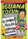 İguana Çocuk - Üç Peynirli Pizza İle Dünyayı Kurtarıyor!
