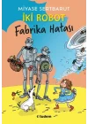 İki Robot - Fabrika Hatası