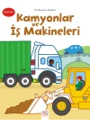 İlk Boyama Kitabım - Kamyonlar ve İş Makineleri