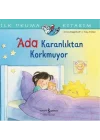 İlk Okuma Kitabım - Ada Karanlıktan Korkmuyor