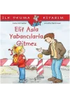 İlk Okuma Kitabım - Elif Asla Yabancılarla Gitmez