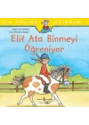 İlk Okuma Kitabım - Elif Ata Binmeyi Öğreniyor