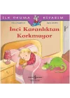 İlk Okuma Kitabım - İnci Karanlıktan Korkmuyor